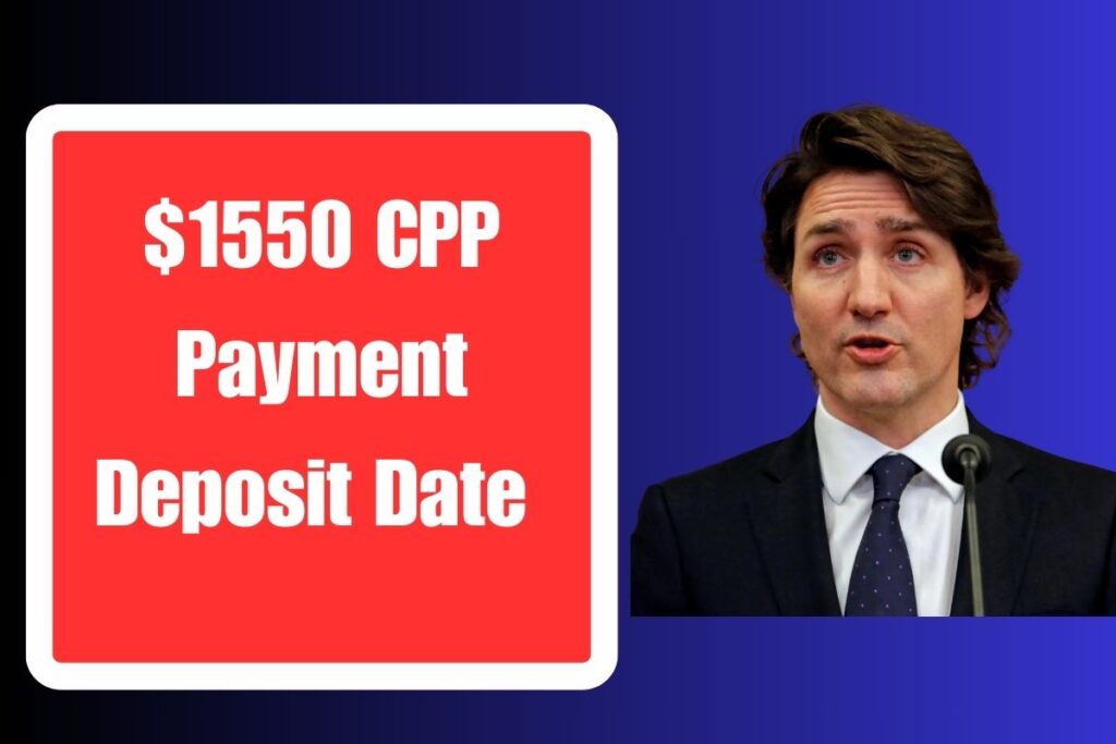 $1550 CPP Payment Deposit Date 