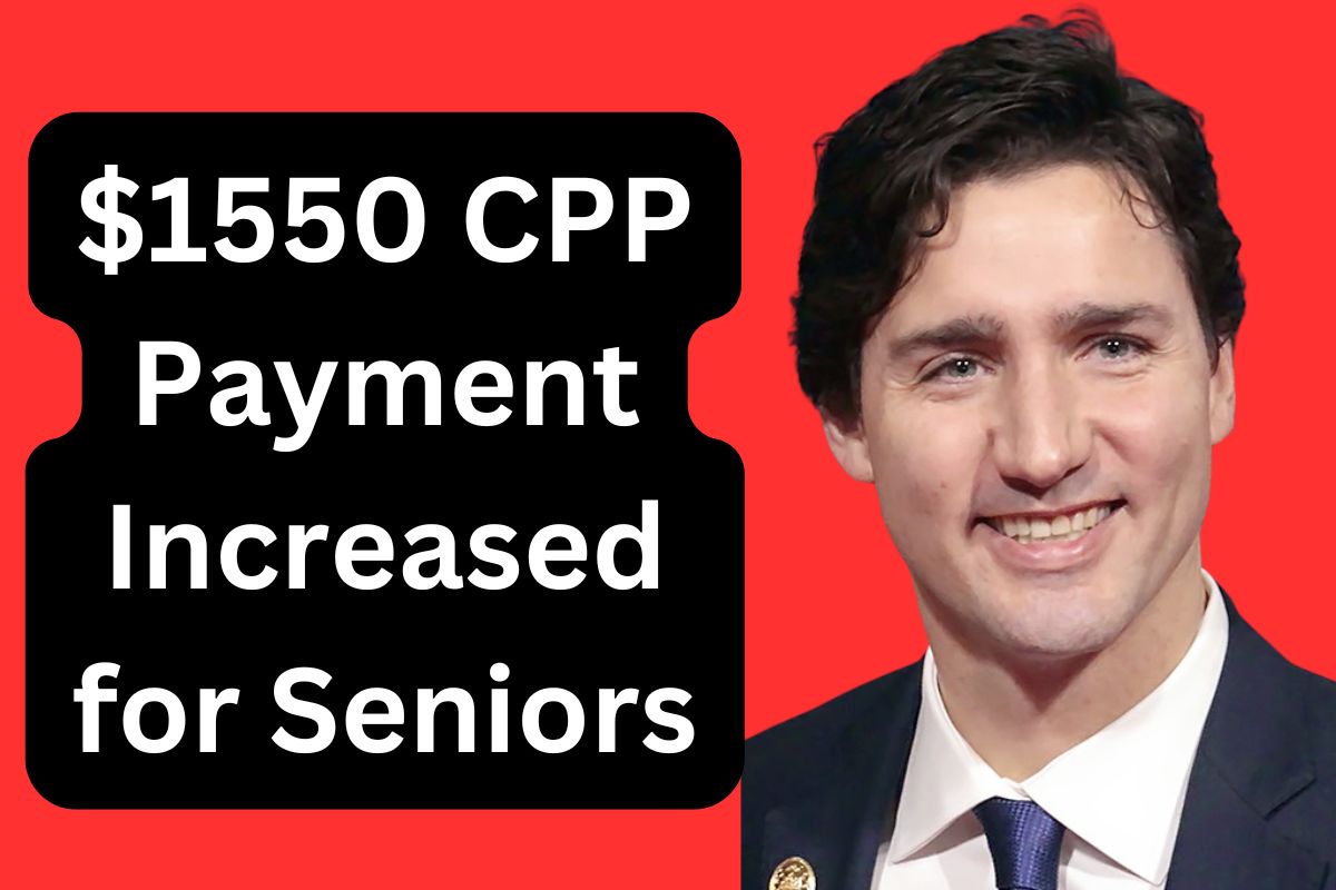 $1550 CPP Payment Increased for Seniors