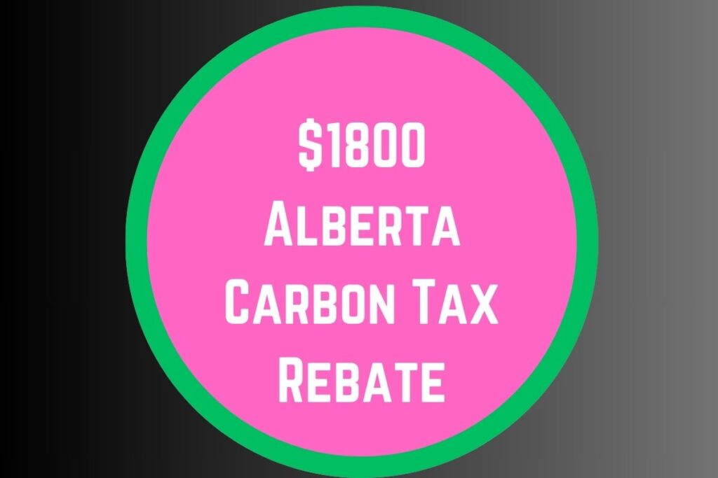 $1800 Alberta Carbon Tax Rebate