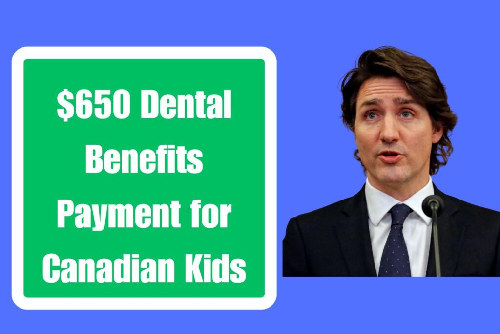 $650 Dental Benefits Payment for Canadian Kids