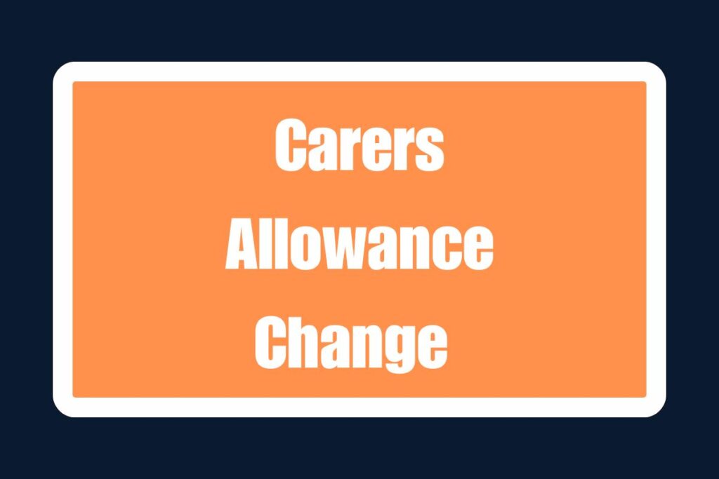 Carers Allowance Change 