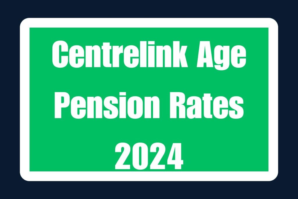 Centrelink Age Pension Rates 2024