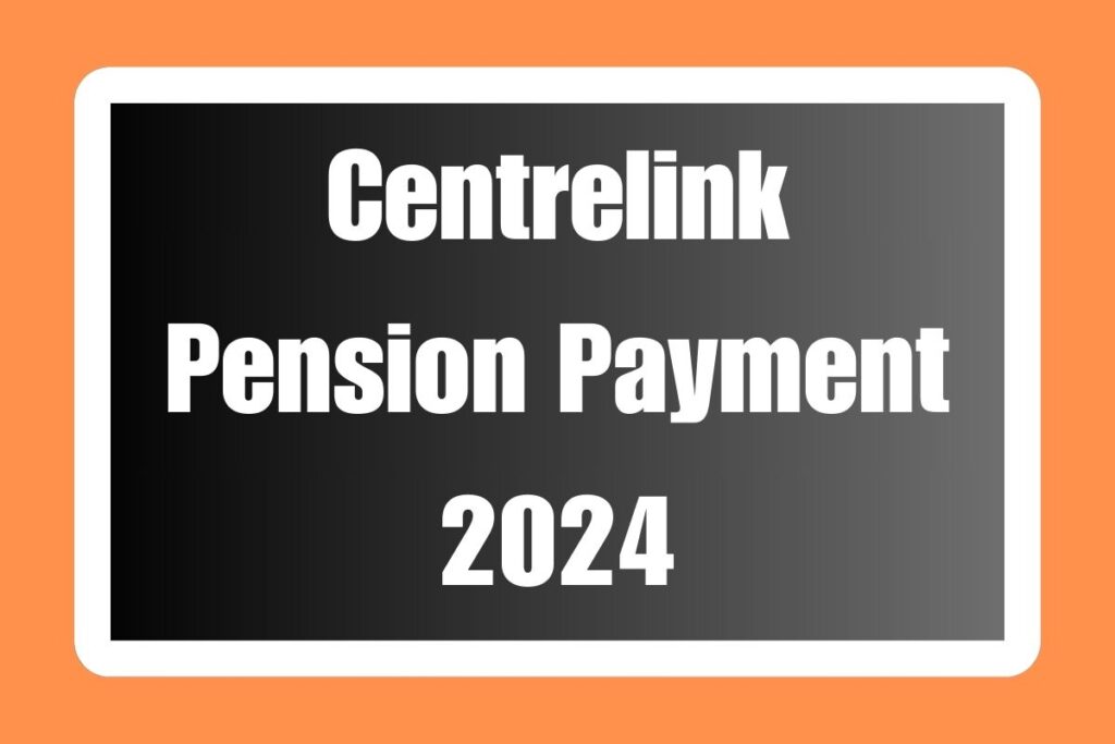 Centrelink Pension Payment 2024