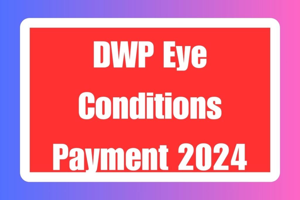 DWP Eye Conditions Payment 