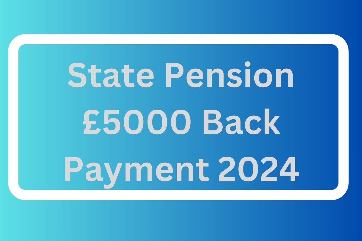 State Pension £5000 Back Payment 2024