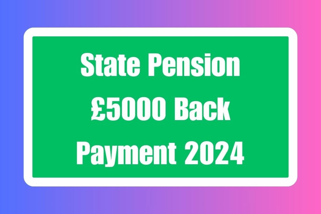 State Pension £5000 Back Payment 2024