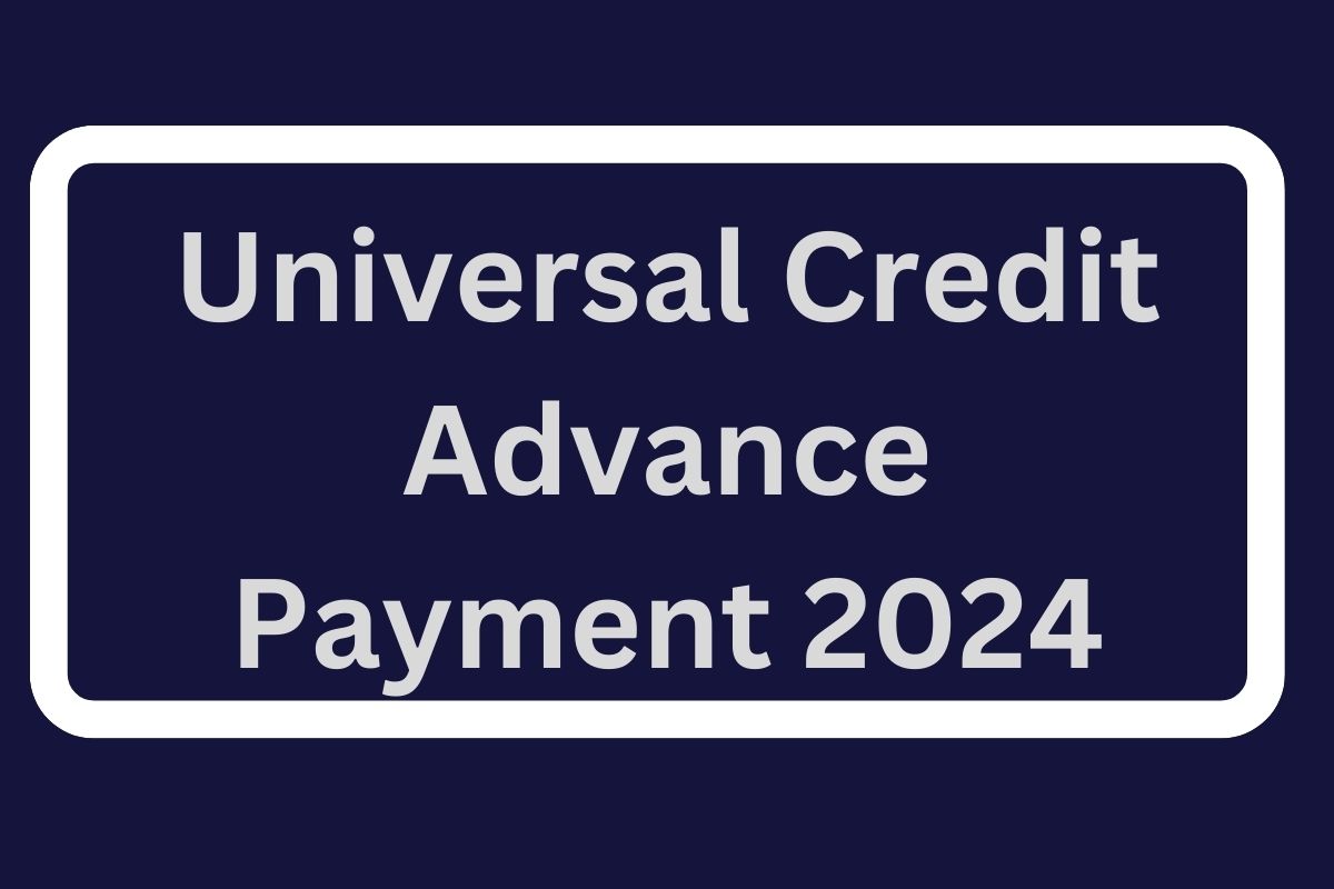 Universal Credit Advance Payment 2024