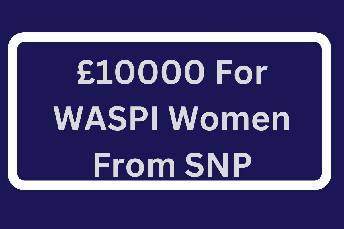 £10000 For WASPI Women From SNP