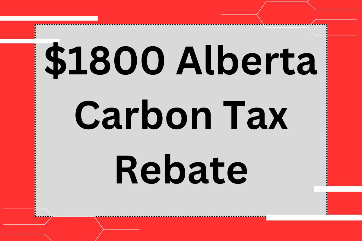 $1800 Alberta Carbon Tax Rebate