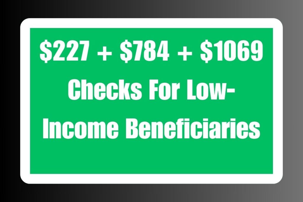  $227 + $784 + $1069 Checks For Low-Income Beneficiaries