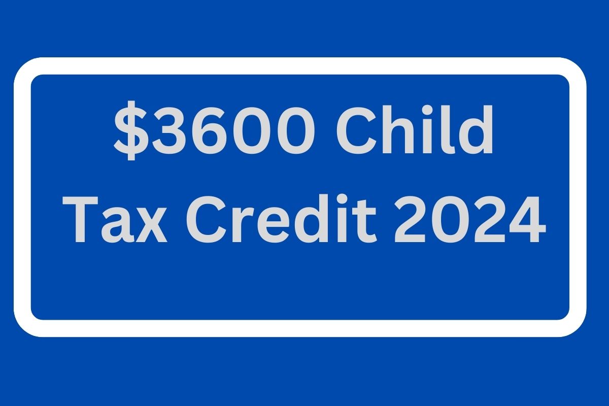 $3600 Child Tax Credit 2024 News.jpg