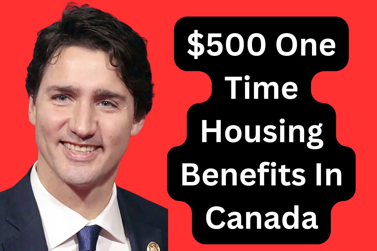 $500 One Time Housing Benefits In Canada