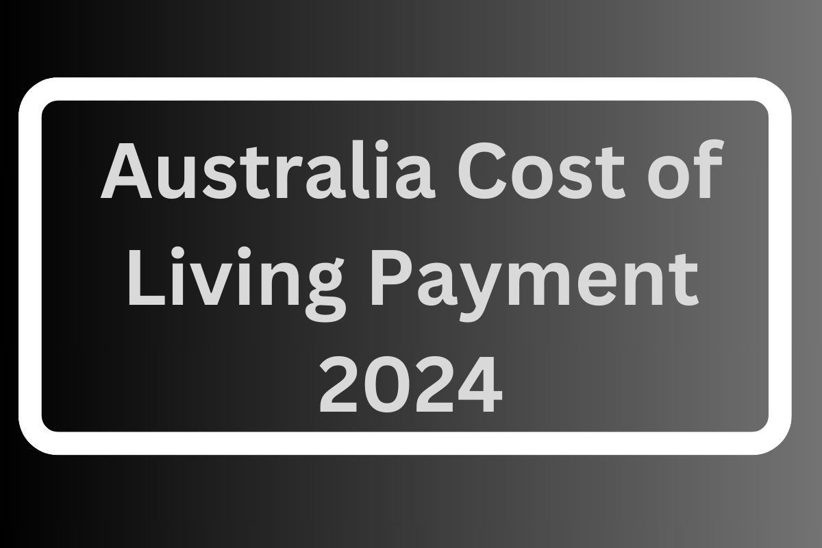 Australia Cost of Living Payment 2024