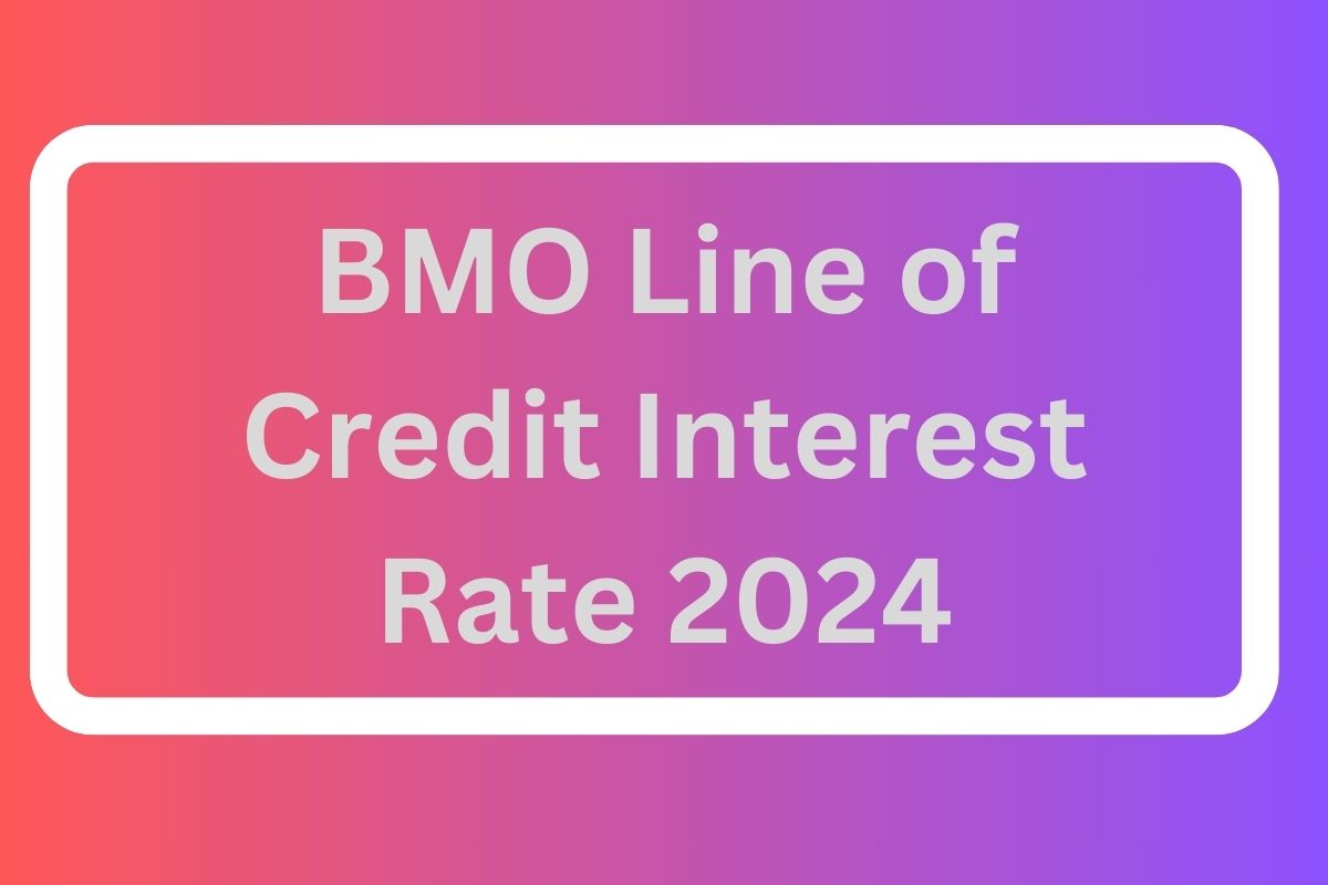 BMO Line of Credit Interest Rate 2024