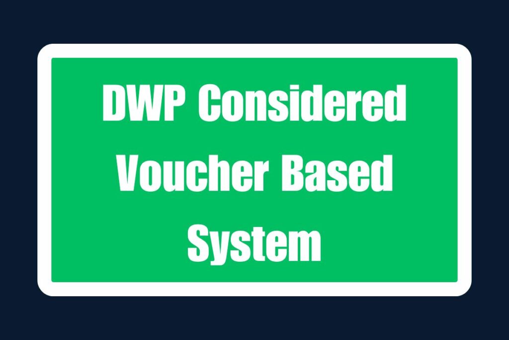 DWP Considered Voucher Based System