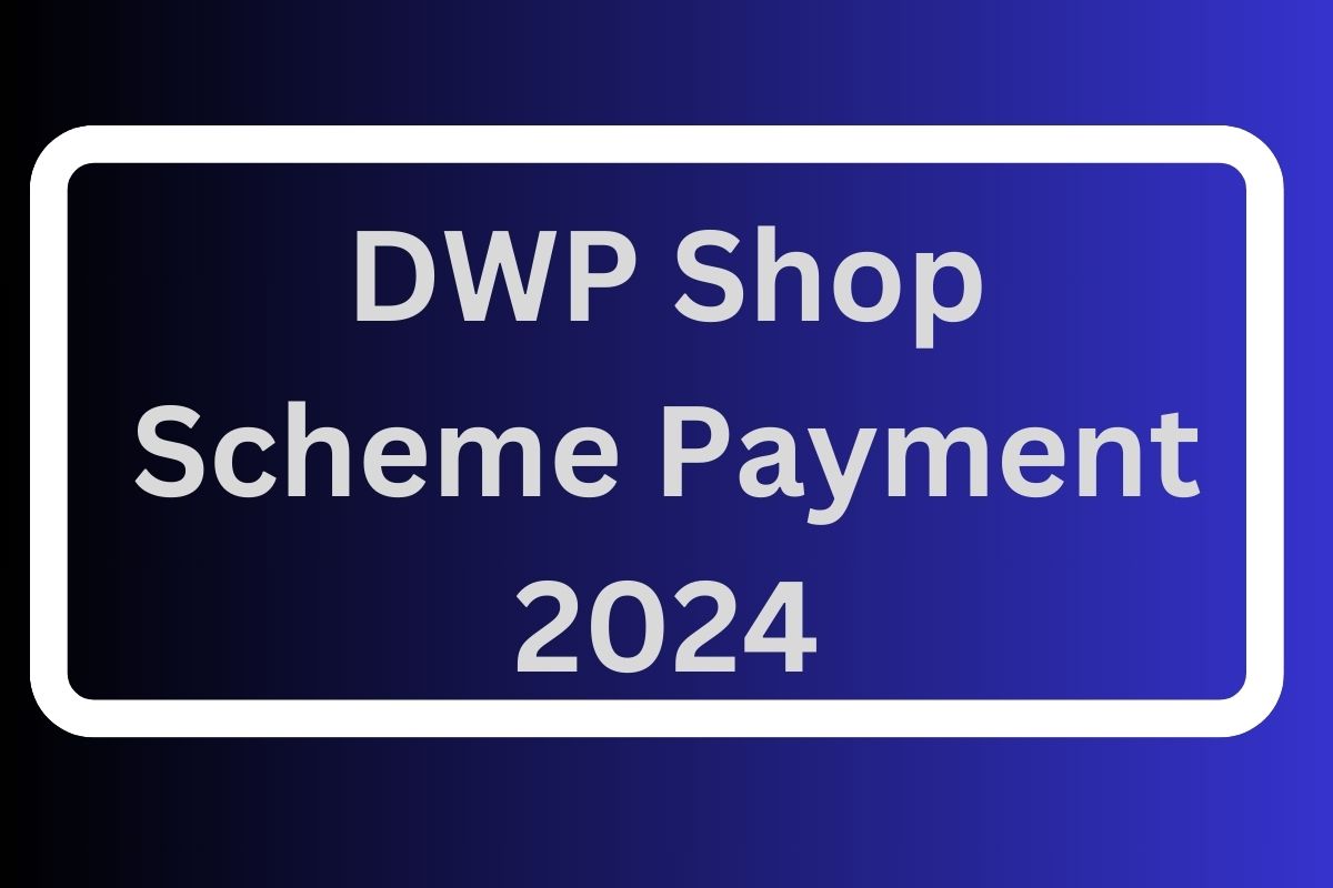 DWP Shop Scheme Payment 2024