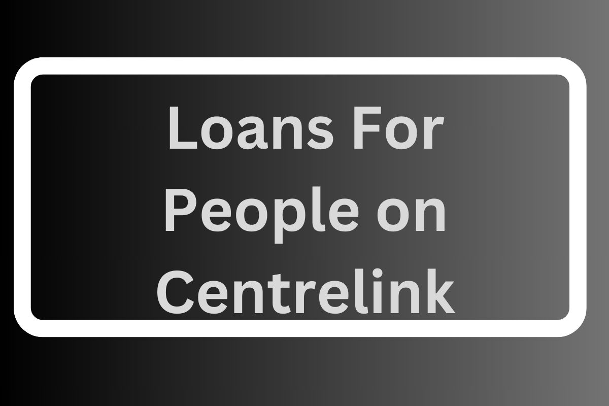 Loans For People on Centrelink