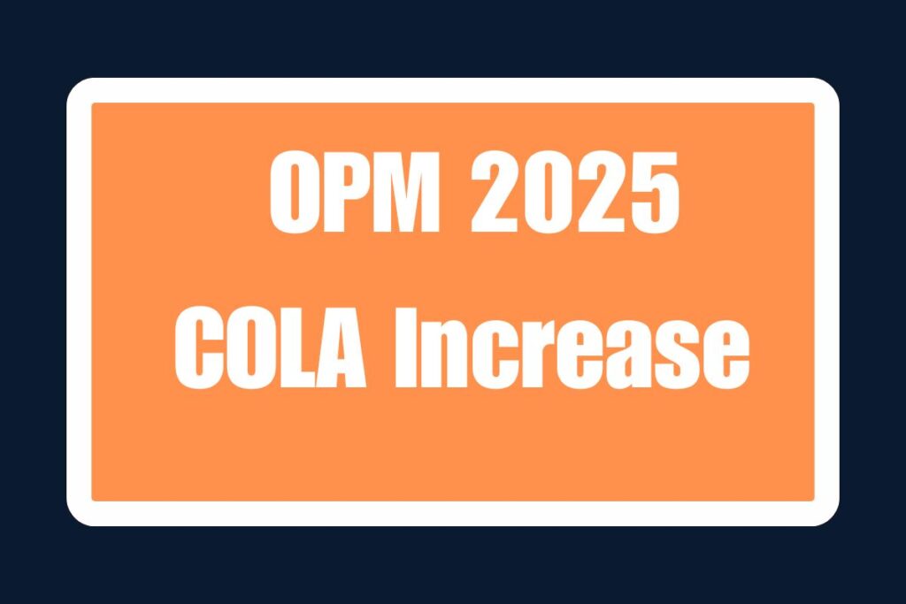 OPM 2025 COLA Increase Date