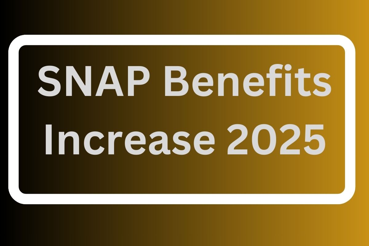 SNAP Benefits Increase 2025 Eligibility