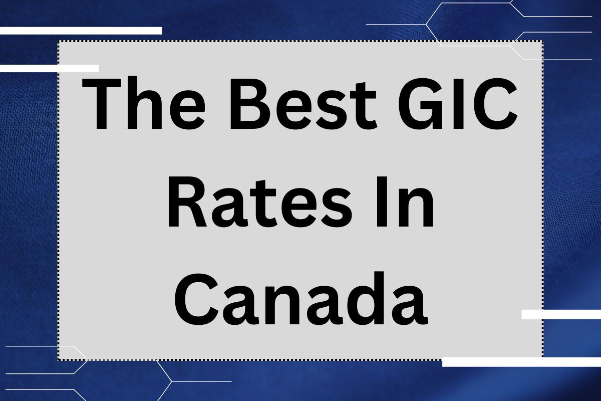 The Best GIC Rates In Canada