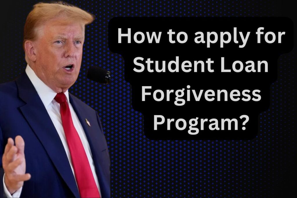 How to apply for Student Loan Forgiveness Program?